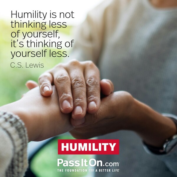 Humility is not thinking less of yourself, it's thinking of yourself less. #<Author:0x00007f2b21c021c0>