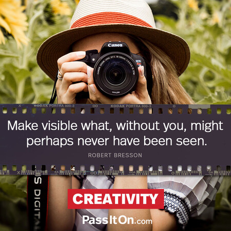 Make visible what, without you, might perhaps never have been seen. #<Author:0x00007f9eb0610f20>