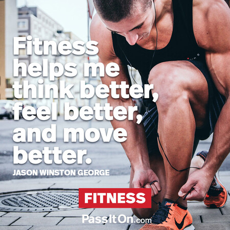 Fitness helps me think better, feel better, and move better. #<Author:0x00007f1ae8baec58>