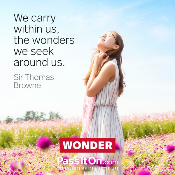 We carry within us, the wonders we seek around us. #<Author:0x00007f2b21c22448>