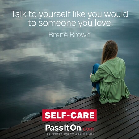 Talk to yourself like you would to someone you love. #<Author:0x00007fea8eb276d8>