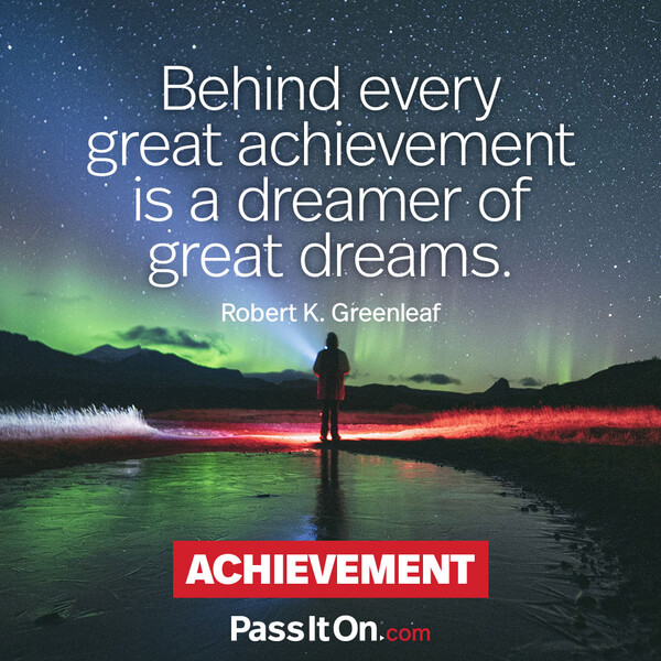 Behind every great achievement is a dreamer of great dreams. #<Author:0x00007f2b21fc6f40>