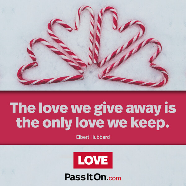 The love we give away is the only love we keep. #<Author:0x00007f2b220af150>