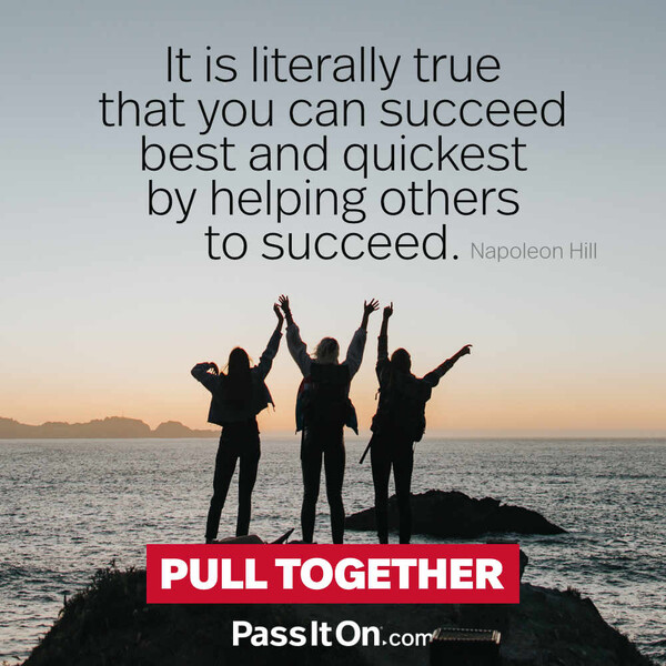It is literally true that you can succeed best and quickest by helping others to succeed. #<Author:0x00007f2b21c09880>