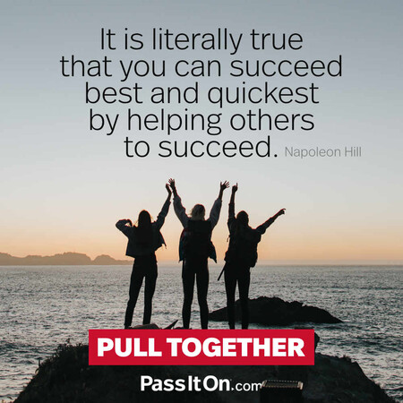 It is literally true that you can succeed best and quickest by helping others to succeed. #<Author:0x00007f58c6898700>