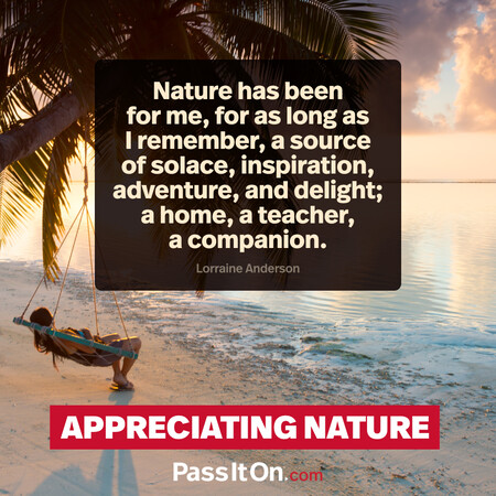 Nature has been for me, for as long as I remember, a source of solace, inspiration, adventure, and delight; a home, a teacher, a companion. #<Author:0x00007f58c67c2088>