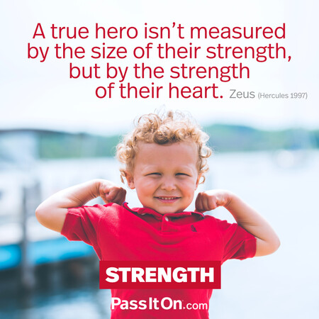 A true hero isn’t measured by the size of their strength, but by the strength of their heart. #<Author:0x00007f1ae8012098>