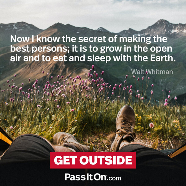 Now I know the secret of making the best persons; it is to grow in the open air and to eat and sleep with the Earth. #<Author:0x00007f2b21b6e240>