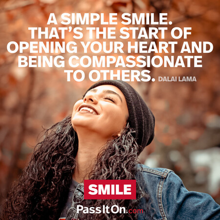 A simple smile. That’s the start of opening your heart and being compassionate to others. #<Author:0x00007f1ae8020a08>