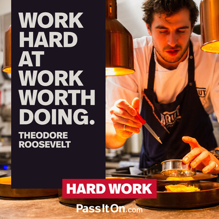 Work hard at work worth doing.  #<Author:0x00007f58c570a150>