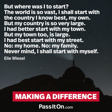 But where was I to start? The world is so vast, I shall start with the country I know best, my own. But my country is so very large. I had better start with my town. But my town too, is large. I had best start with my street. No: my home. No: my family. Never mind, I shall start with myself. #<Author:0x00007fea8de8a290>