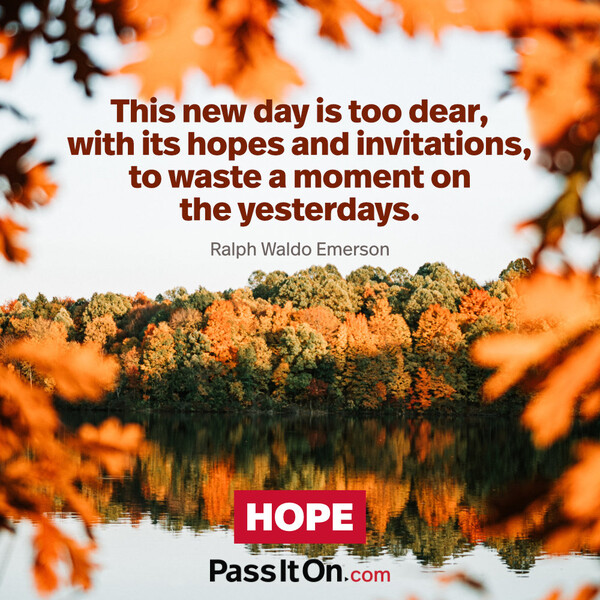 This new day is too dear, with its hopes and invitations, to waste a moment on the yesterdays. #<Author:0x00007f2b21b420a0>