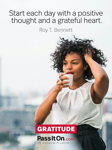 Start each day with a positive thought and a grateful heart. #<Author:0x00007f1ae8d34258>