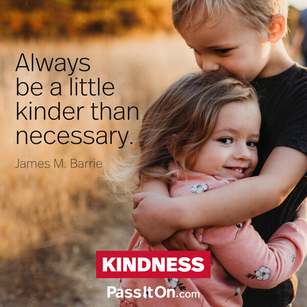 Always be a little kinder than necessary. #<Author:0x00007f2b20bd7958>