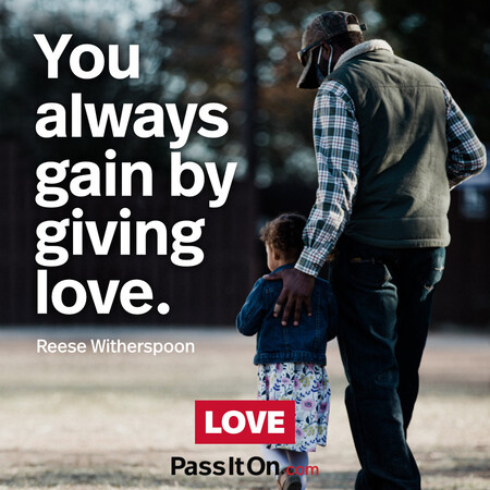 You always gain by giving love. #<Author:0x00007f2b21b6af00>