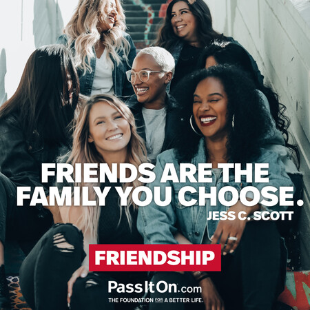 Friends are the family you choose. #<Author:0x00007f58c6754380>