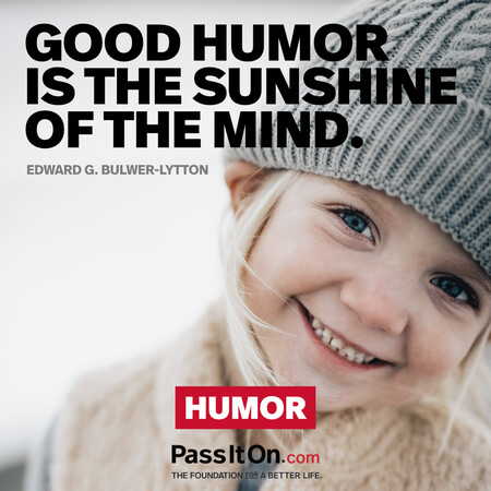 Good humor is the sunshine of the mind. #<Author:0x00007f1ae8d5a7a0>