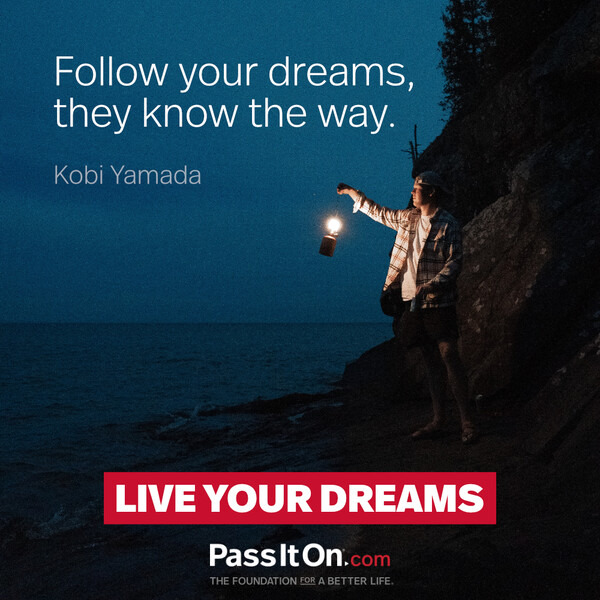 Follow your dreams, they know the way. #<Author:0x00007f2b21afe4e0>
