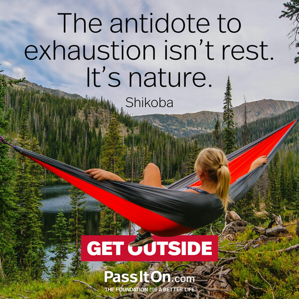 The antidote to exhaustion isn’t rest. It’s nature. #<Author:0x00007f2b21ae17c8>