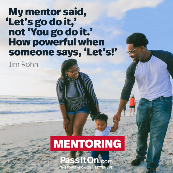 My mentor said, ‘Let’s go do it,’ not ‘You go do it.’ How powerful when someone says, ‘Let’s!’. #<Author:0x00007f2b21ae2808>