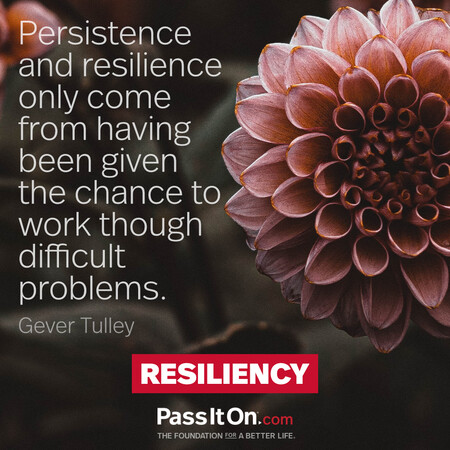 Persistence and resilience only come from having been given the chance to work though difficult problems. #<Author:0x00007f2b2994f3d0>