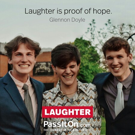 Laughter is proof of hope. #<Author:0x00007f2b21c02d00>