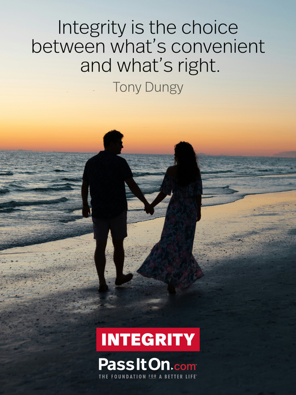 Integrity is the choice between what's convenient and what's right. —Tony Dungy