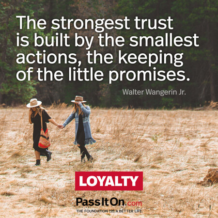 The strongest trust is built by the smallest actions, the keeping of the little promises. #<Author:0x00007f58c5ac76d0>