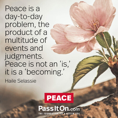 Peace is a day-to-day problem, the product of a multitude of events and judgments. Peace is not an ‘is,’ it is a ‘becoming.’ #<Author:0x00007fea8d197448>
