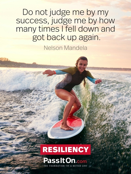 Do not judge me by my success, judge me by how many times I fell down and got back up again. #<Author:0x00007f1ae803a020>