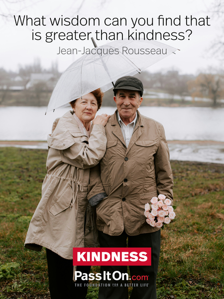 What wisdom can you find that is greater than kindness? #<Author:0x00007f1ae9dbb180>