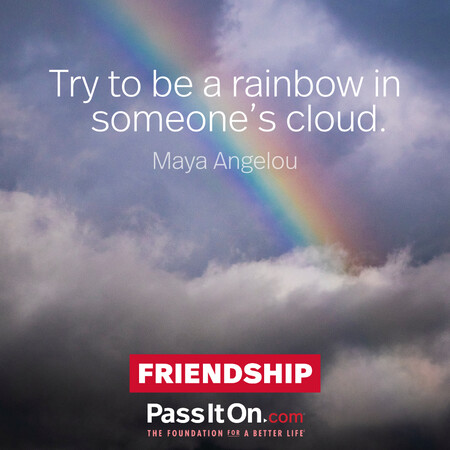 Try to be a rainbow in someone's cloud. #<Author:0x00007f2b21c04d80>