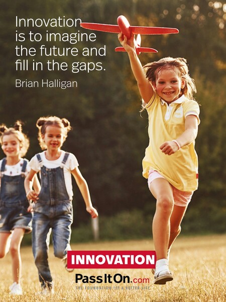 Innovation is to imagine the future and fill in the gaps. #<Author:0x00007fea8de8a010>