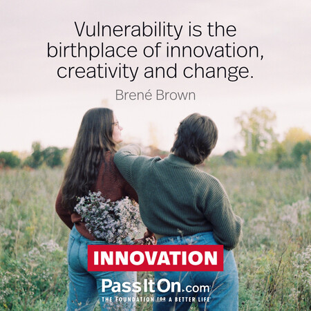 Vulnerability is the birthplace of innovation, creativity and change. #<Author:0x00007f58c679f510>