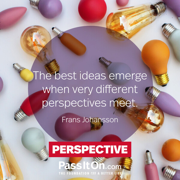 The best ideas emerge when very different perspectives meet. #<Author:0x00007f2b21be7960>