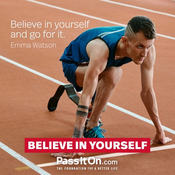 Believe in yourself and go for it. #<Author:0x00007f2b221953d0>