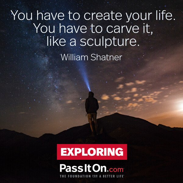 You have to create your life. You have to carve it, like a sculpture. #<Author:0x00007f2b220da8c8>