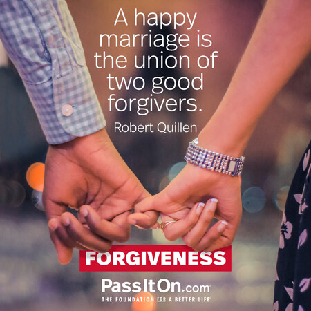 A happy marriage is the union of two good forgivers. #<Author:0x00007f2b21b71cd8>