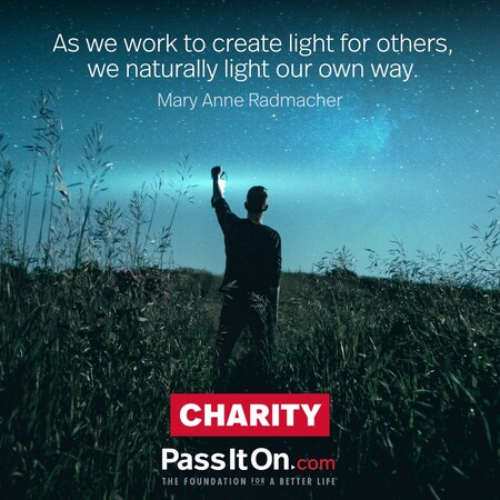 As we work to create light for others, we naturally light our own way. #<Author:0x00007f58c6a299c0>