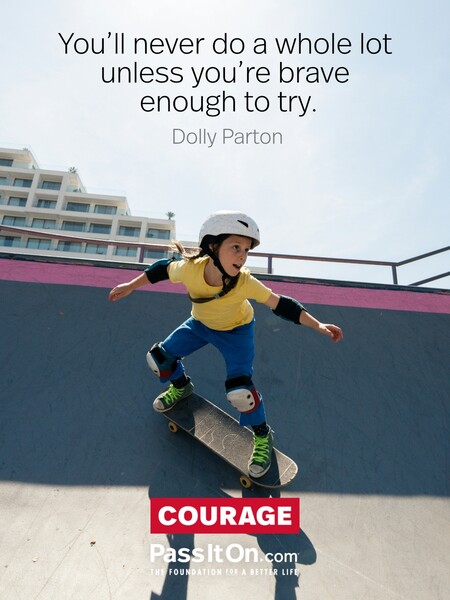 You’ll never do a whole lot unless you’re brave enough to try. #<Author:0x00007f2b21b2e4d8>