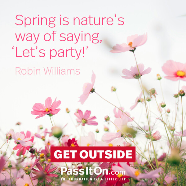 Spring is nature's way of saying, 'Let's party!’ #<Author:0x00007f2b21c352a0>