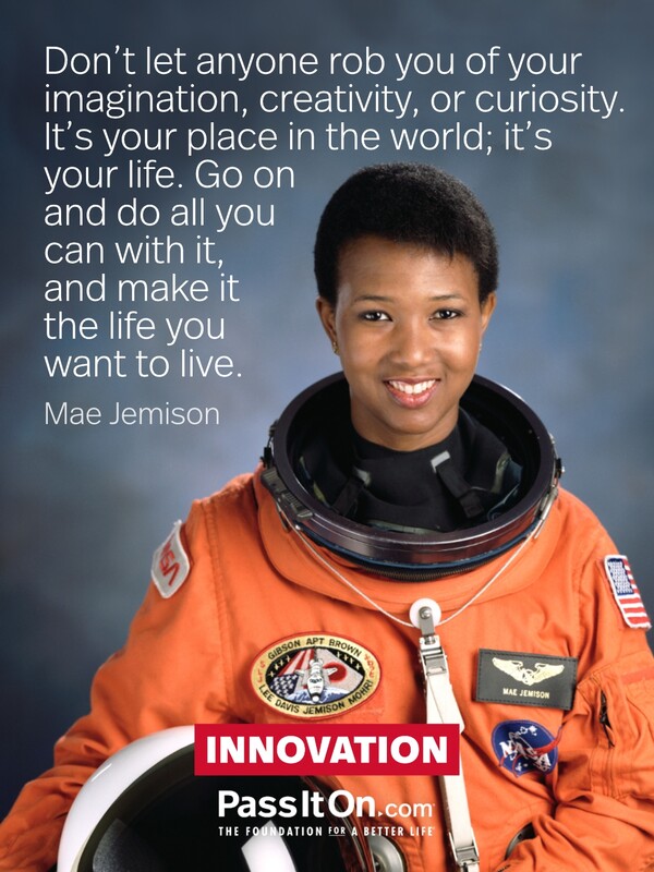 Don’t let anyone rob you of your imagination, creativity, or curiosity. It’s your place in the world; it’s your life. Go on and do all you can with it, and make it the life you want to live. #<Author:0x00007f2b21b9fde0>